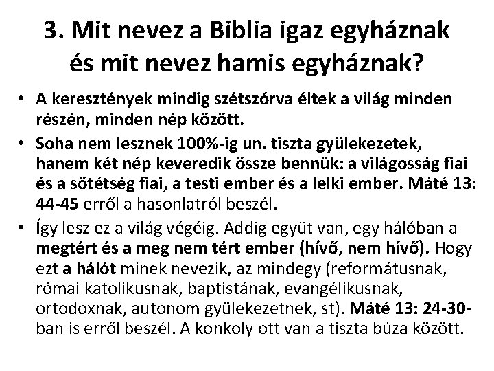 3. Mit nevez a Biblia igaz egyháznak és mit nevez hamis egyháznak? • A