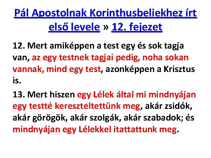 Pál Apostolnak Korinthusbeliekhez írt első levele » 12. fejezet 12. Mert amiképpen a test