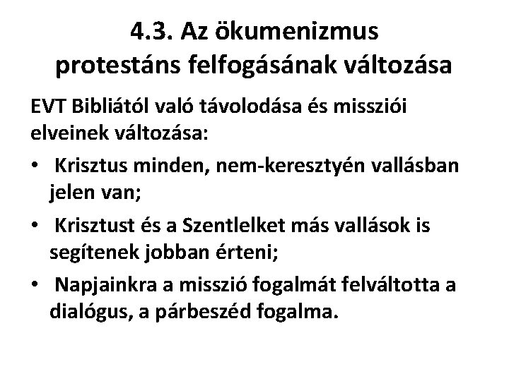 4. 3. Az ökumenizmus protestáns felfogásának változása EVT Bibliától való távolodása és missziói elveinek