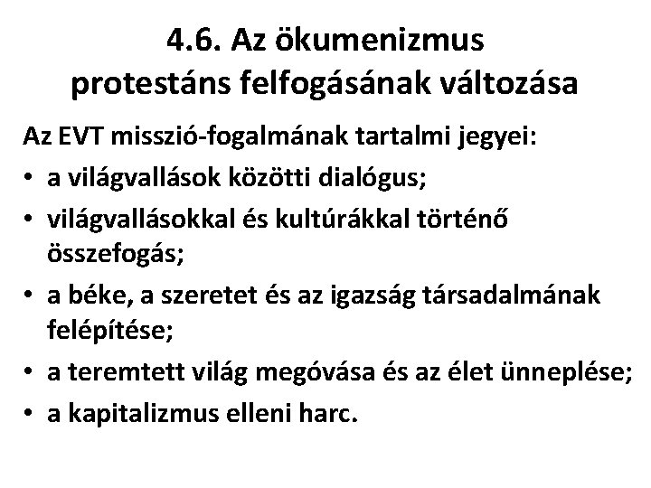 4. 6. Az ökumenizmus protestáns felfogásának változása Az EVT misszió-fogalmának tartalmi jegyei: • a