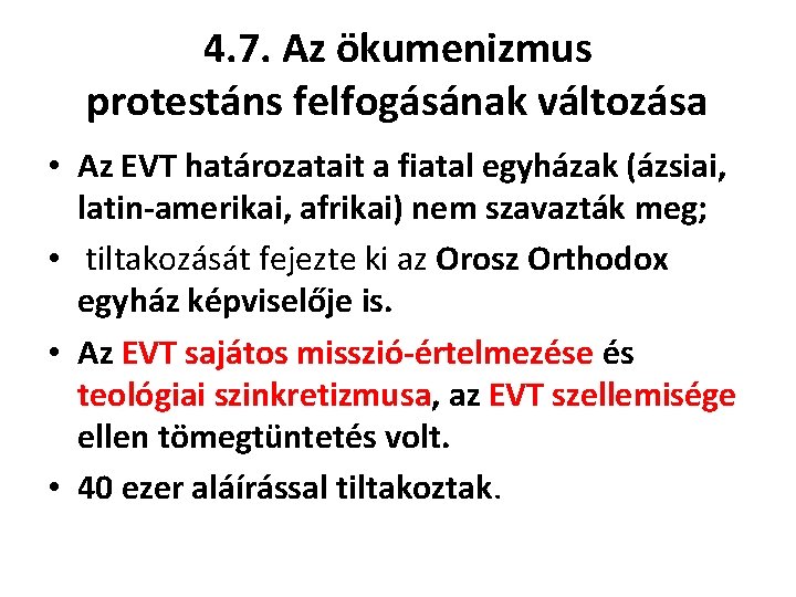 4. 7. Az ökumenizmus protestáns felfogásának változása • Az EVT határozatait a fiatal egyházak