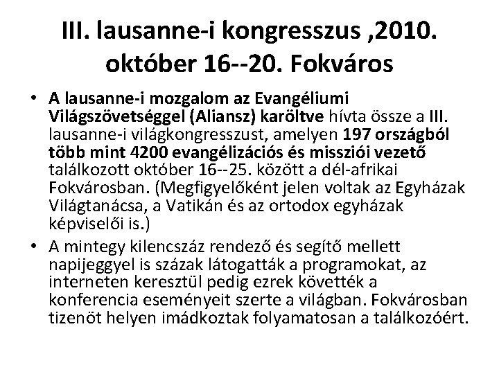 III. lausanne-i kongresszus , 2010. október 16 --20. Fokváros • A lausanne-i mozgalom az