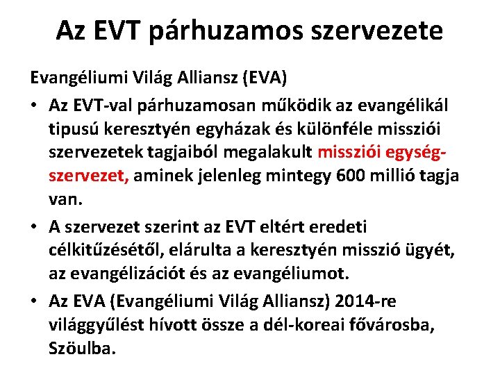 Az EVT párhuzamos szervezete Evangéliumi Világ Alliansz (EVA) • Az EVT-val párhuzamosan működik az