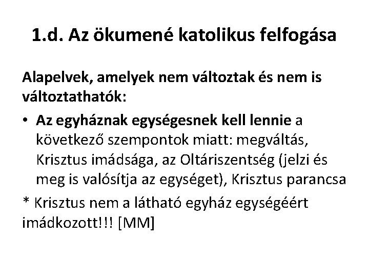 1. d. Az ökumené katolikus felfogása Alapelvek, amelyek nem változtak és nem is változtathatók: