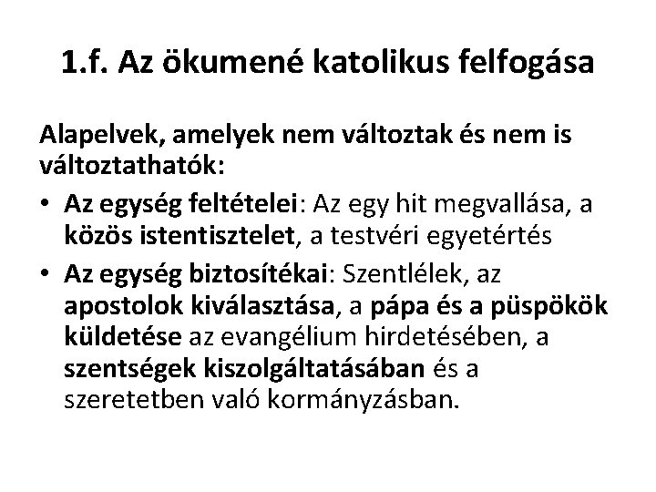 1. f. Az ökumené katolikus felfogása Alapelvek, amelyek nem változtak és nem is változtathatók: