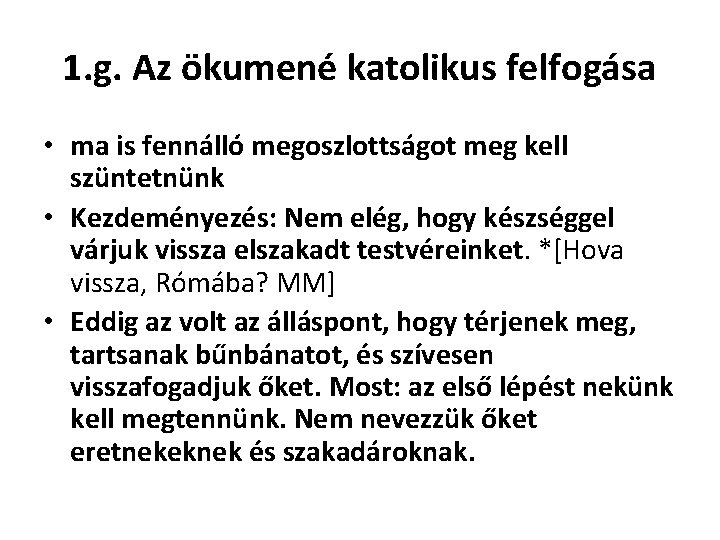 1. g. Az ökumené katolikus felfogása • ma is fennálló megoszlottságot meg kell szüntetnünk