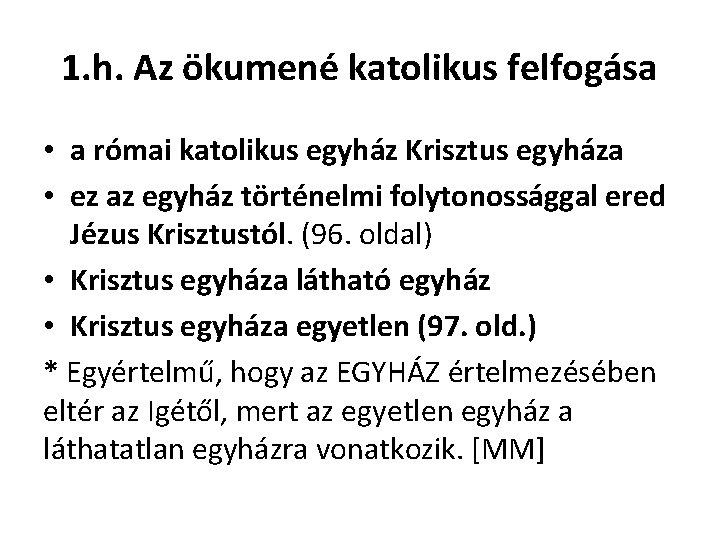 1. h. Az ökumené katolikus felfogása • a római katolikus egyház Krisztus egyháza •