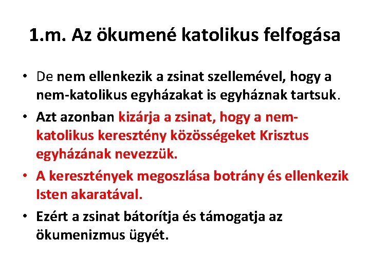 1. m. Az ökumené katolikus felfogása • De nem ellenkezik a zsinat szellemével, hogy