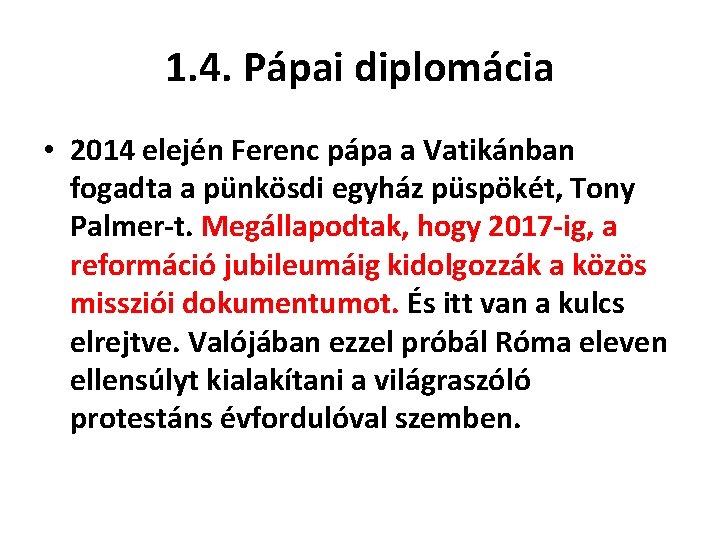 1. 4. Pápai diplomácia • 2014 elején Ferenc pápa a Vatikánban fogadta a pünkösdi