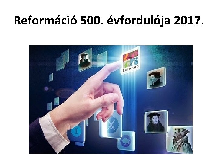 Reformáció 500. évfordulója 2017. 