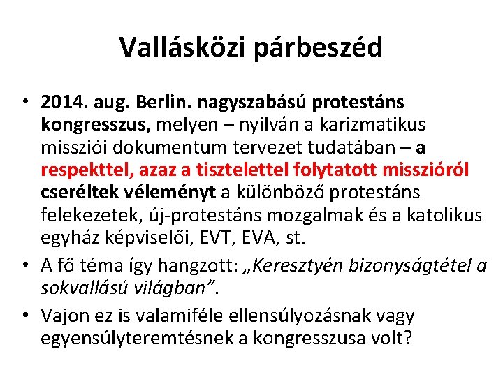 Vallásközi párbeszéd • 2014. aug. Berlin. nagyszabású protestáns kongresszus, melyen – nyilván a karizmatikus