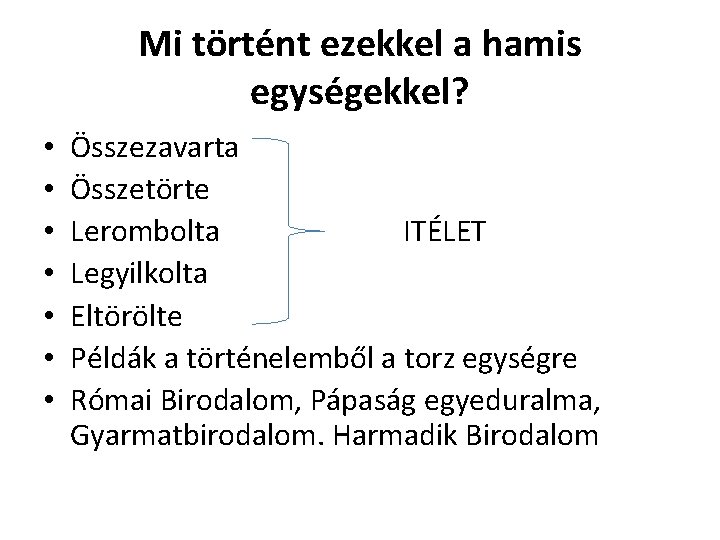 Mi történt ezekkel a hamis egységekkel? • • Összezavarta Összetörte Lerombolta ITÉLET Legyilkolta Eltörölte