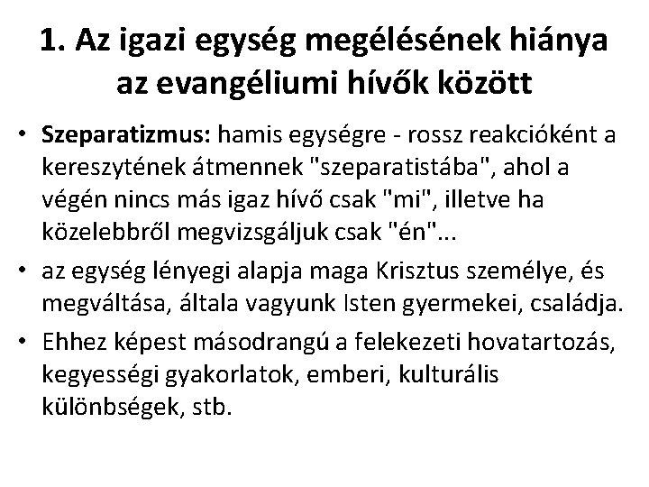 1. Az igazi egység megélésének hiánya az evangéliumi hívők között • Szeparatizmus: hamis egységre