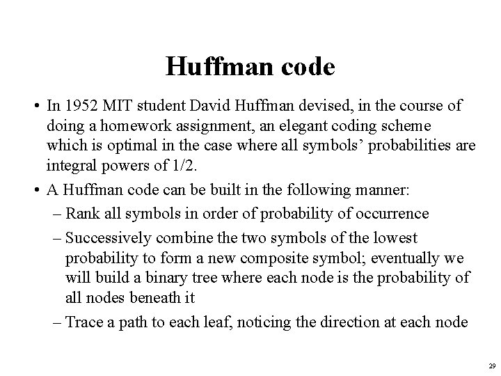 Huffman code • In 1952 MIT student David Huffman devised, in the course of