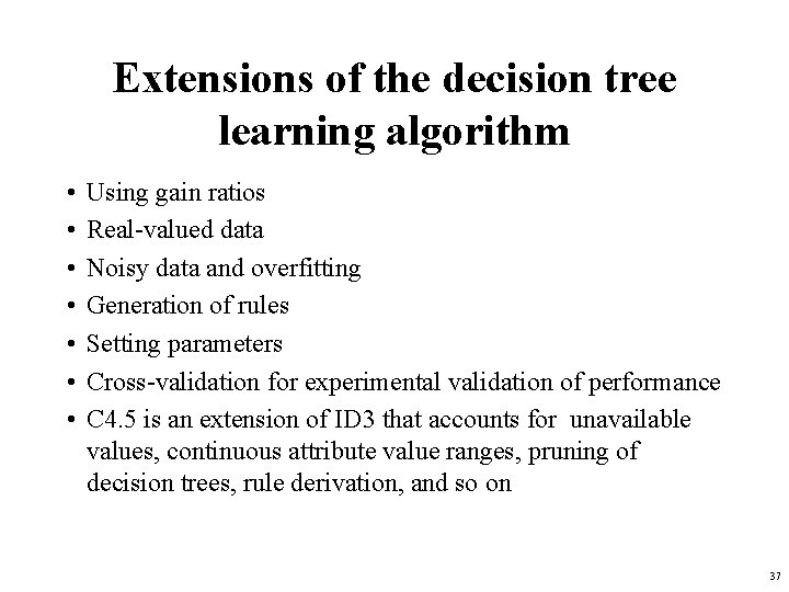 Extensions of the decision tree learning algorithm • • Using gain ratios Real-valued data