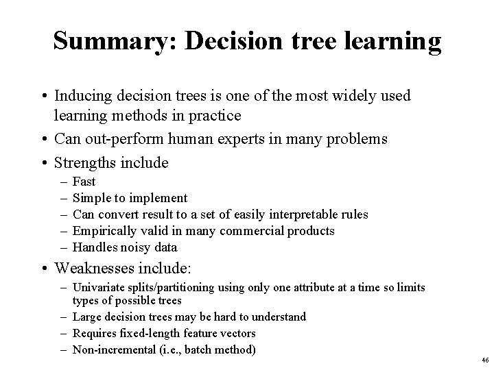 Summary: Decision tree learning • Inducing decision trees is one of the most widely