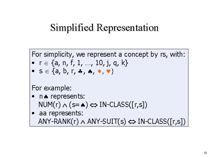 Simplified Representation For simplicity, we represent a concept by rs, with: • r {a,