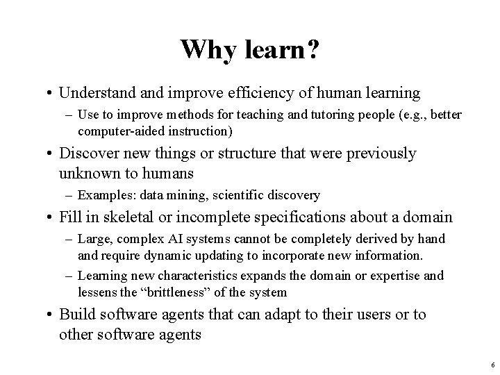 Why learn? • Understand improve efficiency of human learning – Use to improve methods