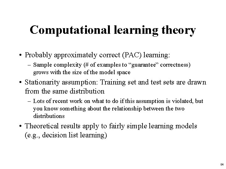 Computational learning theory • Probably approximately correct (PAC) learning: – Sample complexity (# of