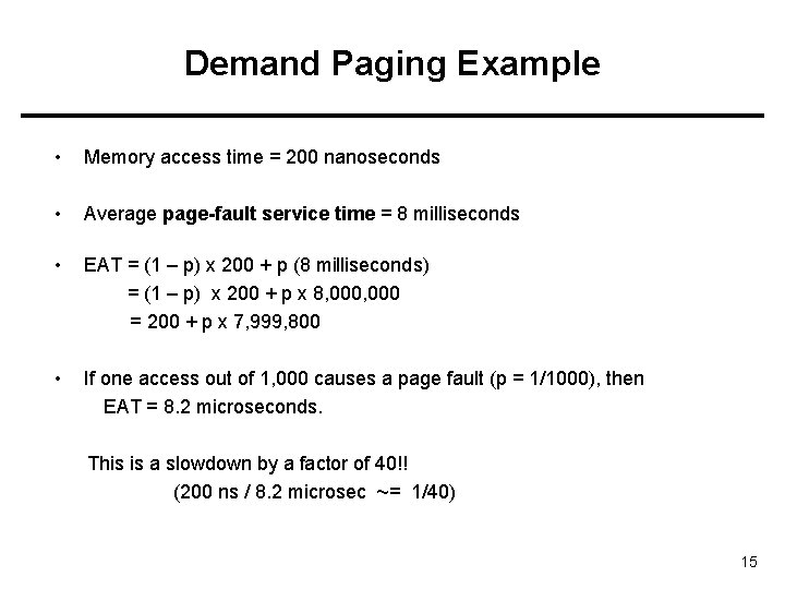 Demand Paging Example • Memory access time = 200 nanoseconds • Average page-fault service Demand Paging Example • Memory access time = 200 nanoseconds • Average page-fault service