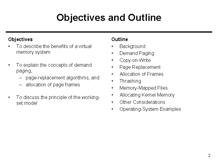 Objectives and Outline Objectives • To describe the benefits of a virtual memory system Objectives and Outline Objectives • To describe the benefits of a virtual memory system