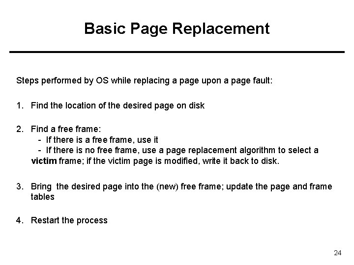 Basic Page Replacement Steps performed by OS while replacing a page upon a page Basic Page Replacement Steps performed by OS while replacing a page upon a page