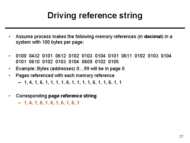 Driving reference string • Assume process makes the following memory references (in decimal) in Driving reference string • Assume process makes the following memory references (in decimal) in