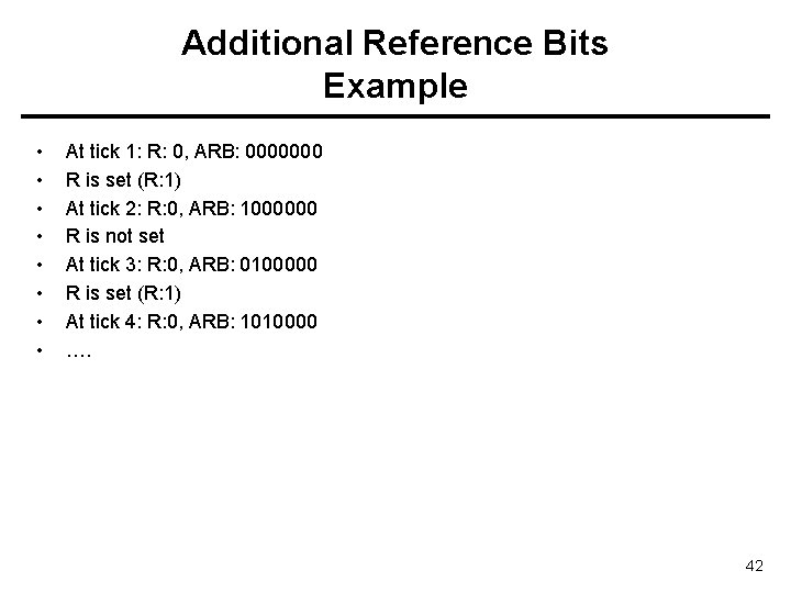 Additional Reference Bits Example • • At tick 1: R: 0, ARB: 0000000 R Additional Reference Bits Example • • At tick 1: R: 0, ARB: 0000000 R