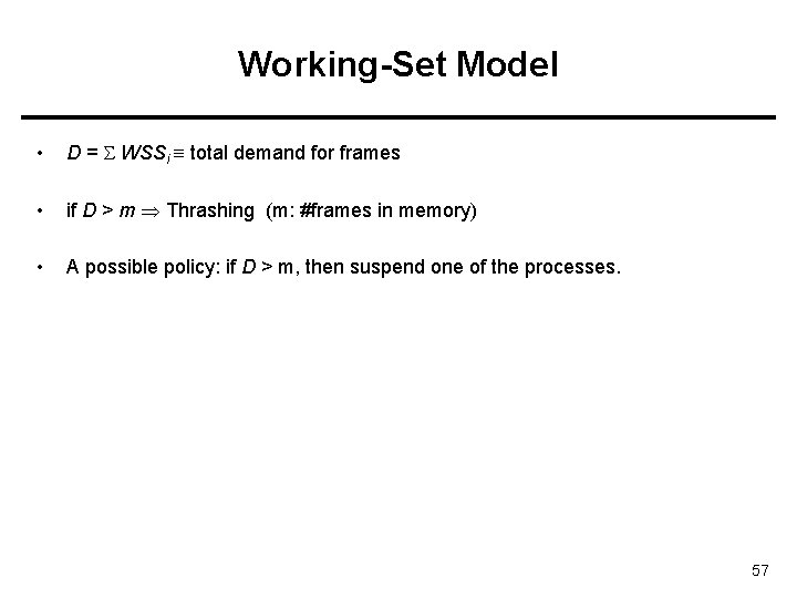 Working-Set Model • D = WSSi total demand for frames • if D > Working-Set Model • D = WSSi total demand for frames • if D >