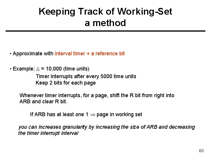 Keeping Track of Working-Set a method • Approximate with interval timer + a reference Keeping Track of Working-Set a method • Approximate with interval timer + a reference