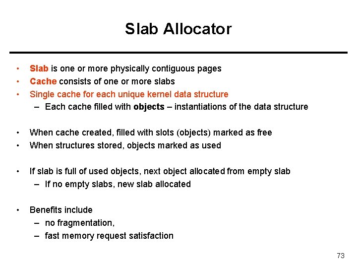 Slab Allocator • • • Slab is one or more physically contiguous pages Cache Slab Allocator • • • Slab is one or more physically contiguous pages Cache