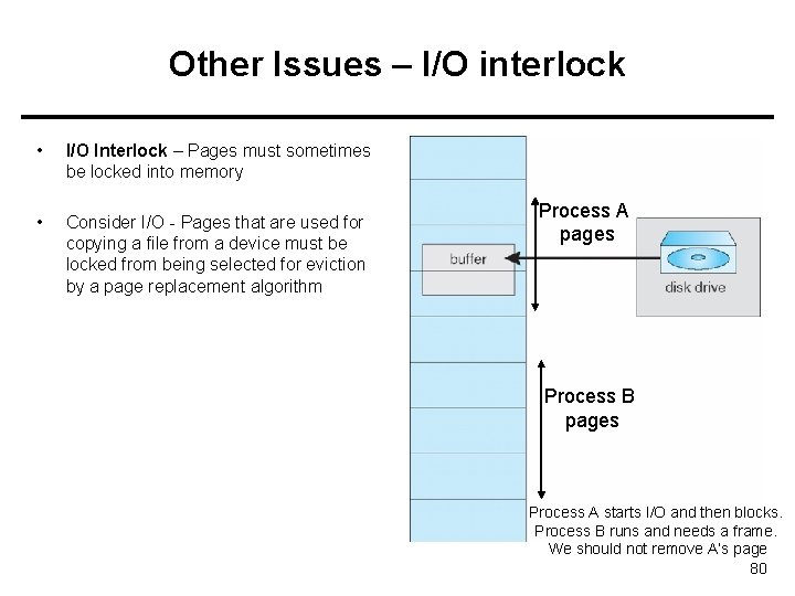 Other Issues – I/O interlock • I/O Interlock – Pages must sometimes be locked Other Issues – I/O interlock • I/O Interlock – Pages must sometimes be locked