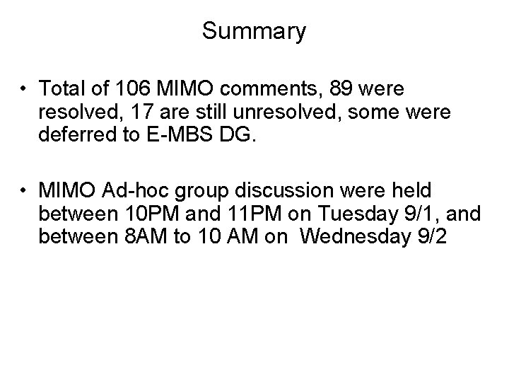 Summary • Total of 106 MIMO comments, 89 were resolved, 17 are still unresolved,