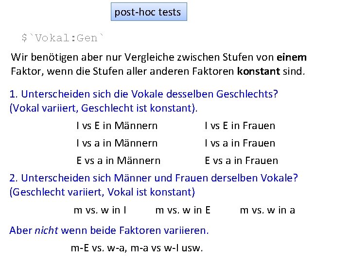 post-hoc tests $`Vokal: Gen` Wir benötigen aber nur Vergleiche zwischen Stufen von einem Faktor,