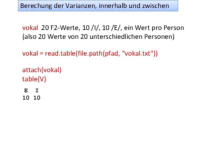 Berechung der Varianzen, innerhalb und zwischen vokal 20 F 2 -Werte, 10 /I/, 10