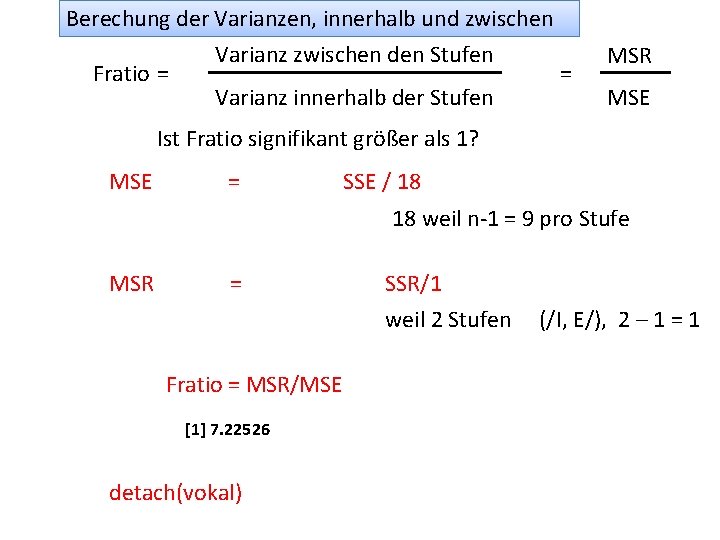 Berechung der Varianzen, innerhalb und zwischen Fratio = Varianz zwischen den Stufen Varianz innerhalb