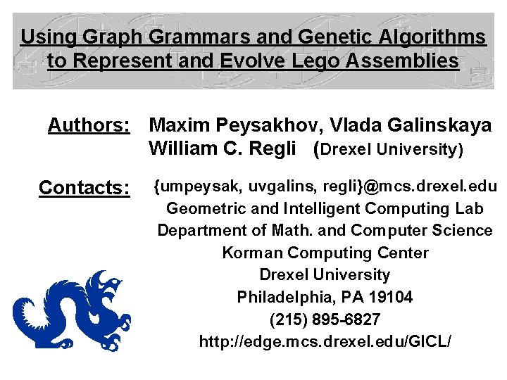 Using Graph Grammars and Genetic Algorithms to Represent and Evolve Lego Assemblies Authors: Maxim