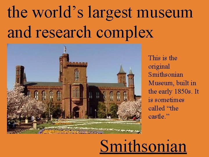 the world’s largest museum and research complex This is the original Smithsonian Museum, built