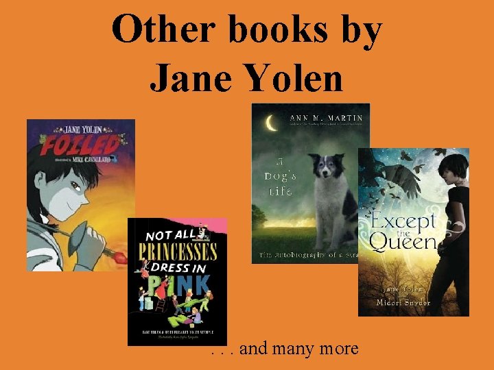 Other books by Jane Yolen . . . and many more 