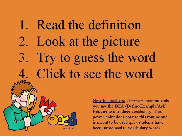 1. 2. 3. 4. Read the definition Look at the picture Try to guess