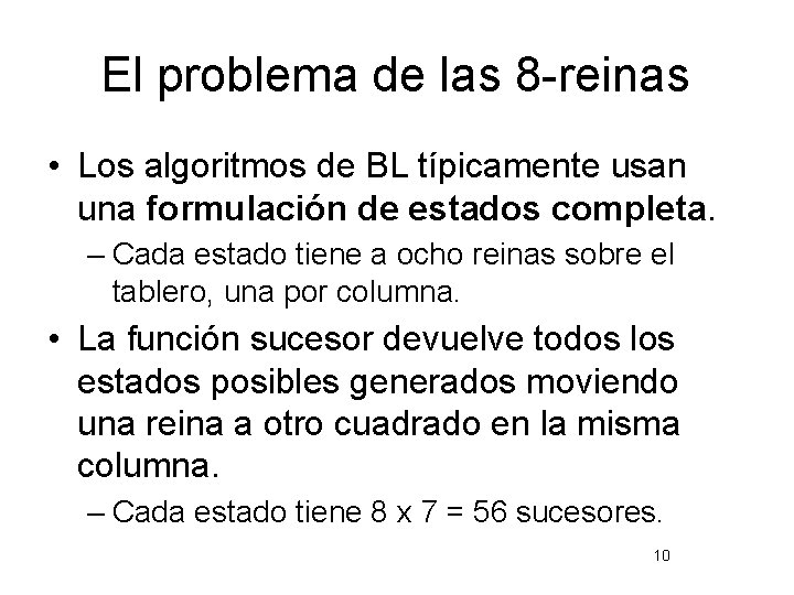 El problema de las 8 -reinas • Los algoritmos de BL típicamente usan una