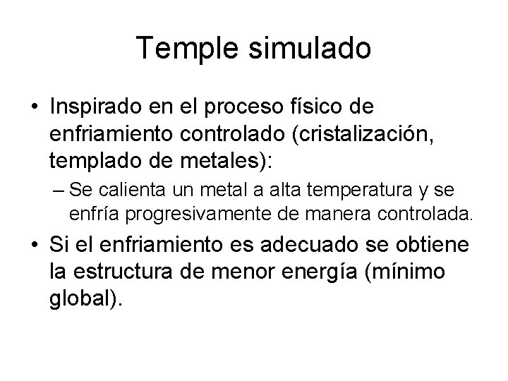 Temple simulado • Inspirado en el proceso físico de enfriamiento controlado (cristalización, templado de