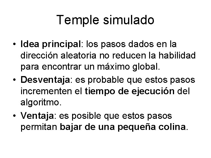 Temple simulado • Idea principal: los pasos dados en la dirección aleatoria no reducen