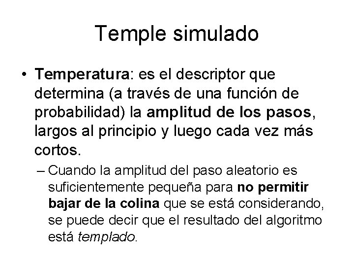 Temple simulado • Temperatura: es el descriptor que determina (a través de una función
