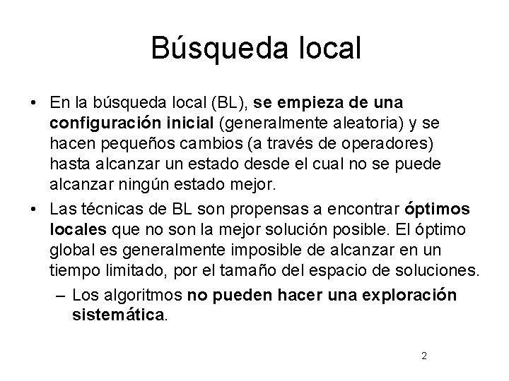 Búsqueda local • En la búsqueda local (BL), se empieza de una configuración inicial