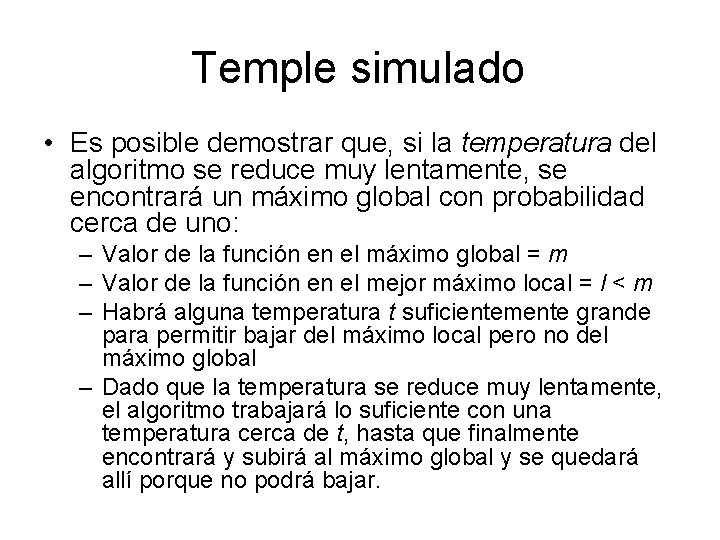 Temple simulado • Es posible demostrar que, si la temperatura del algoritmo se reduce