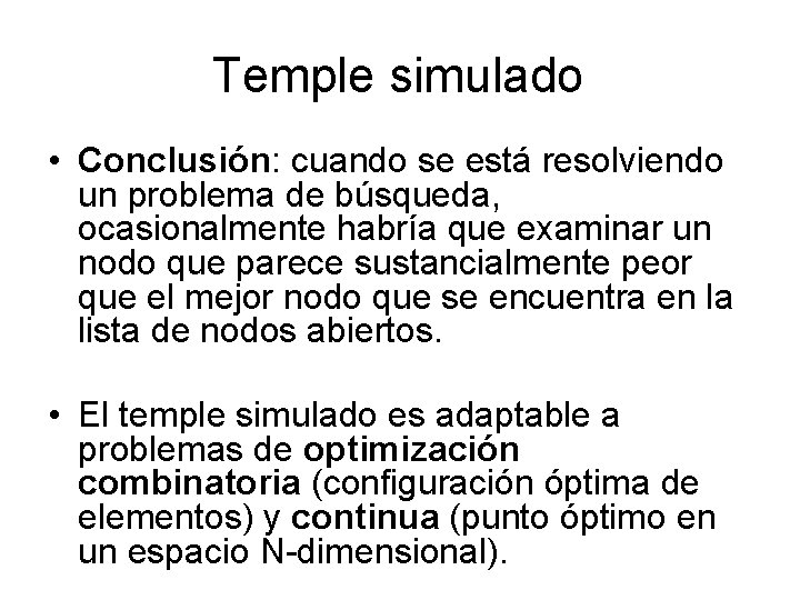 Temple simulado • Conclusión: cuando se está resolviendo un problema de búsqueda, ocasionalmente habría