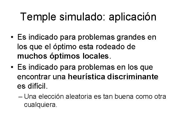Temple simulado: aplicación • Es indicado para problemas grandes en los que el óptimo