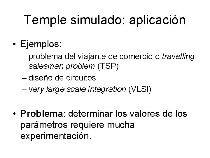 Temple simulado: aplicación • Ejemplos: – problema del viajante de comercio o travelling salesman