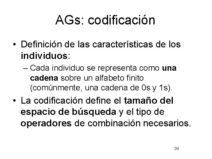 AGs: codificación • Definición de las características de los individuos: – Cada individuo se